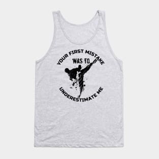 Your First Mistake Was To Underestimate Me Tank Top